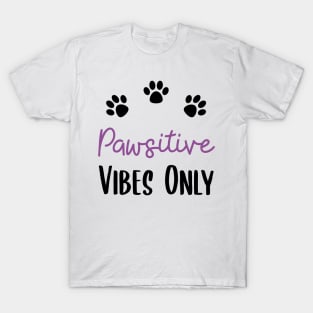 Pawsitive Vibes Only T-Shirt